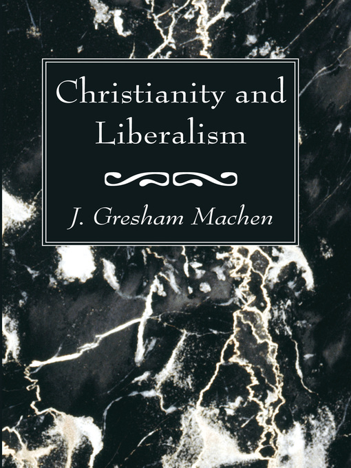 Title details for Christianity and Liberalism by J. Gresham Machen - Available